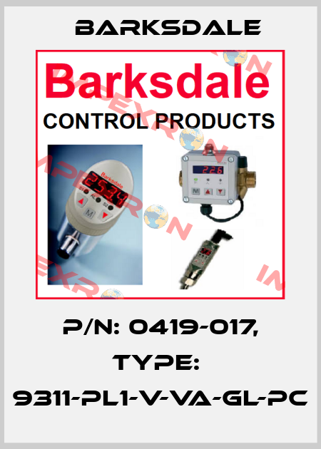 P/N: 0419-017, Type:  9311-PL1-V-VA-GL-PC Barksdale