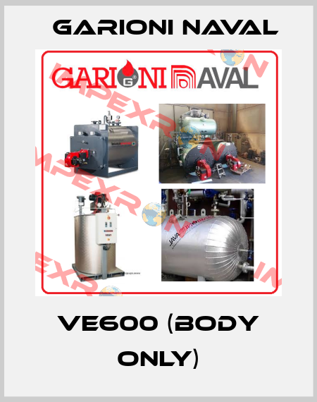 VE600 (BODY ONLY) Garioni Naval
