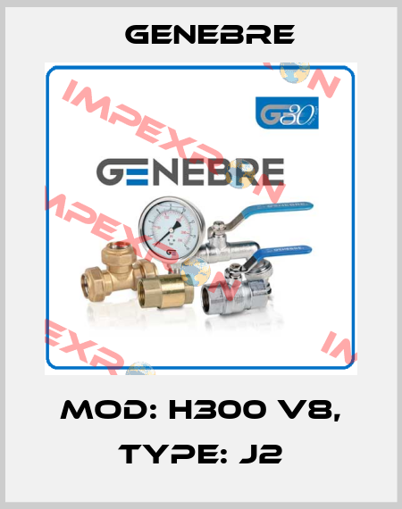 MOD: H300 V8, TYPE: J2 Genebre