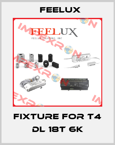 Fixture for T4 DL 18T 6K Feelux