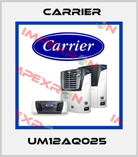 UM12AQ025  Carrier