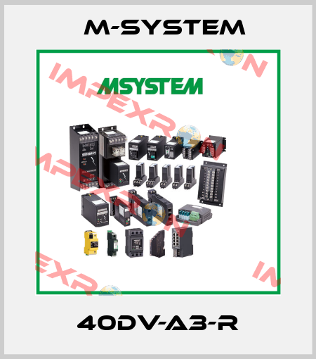40DV-A3-R M-SYSTEM