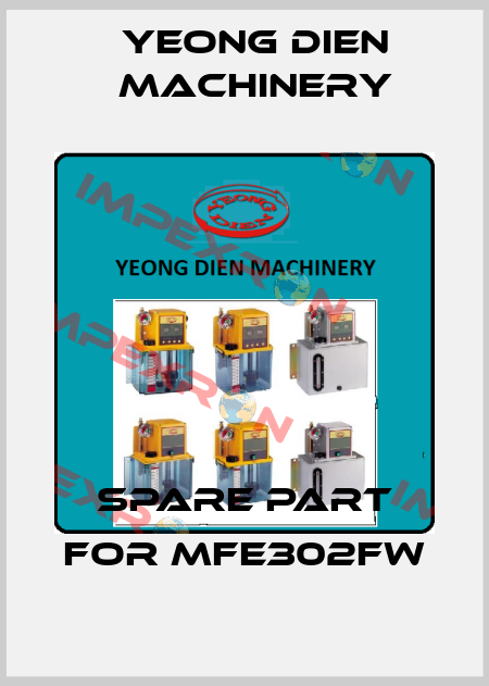 spare part for MFE302FW Yeong Dien Machinery
