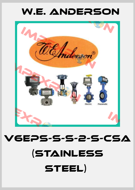V6EPS-S-S-2-S-CSA (STAINLESS STEEL)  W.E. ANDERSON