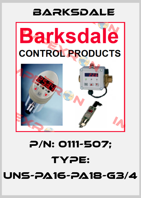 p/n: 0111-507; Type: UNS-PA16-PA18-G3/4 Barksdale