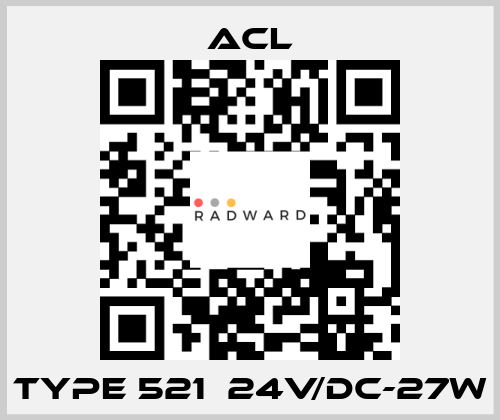 TYPE 521  24V/DC-27W ACL