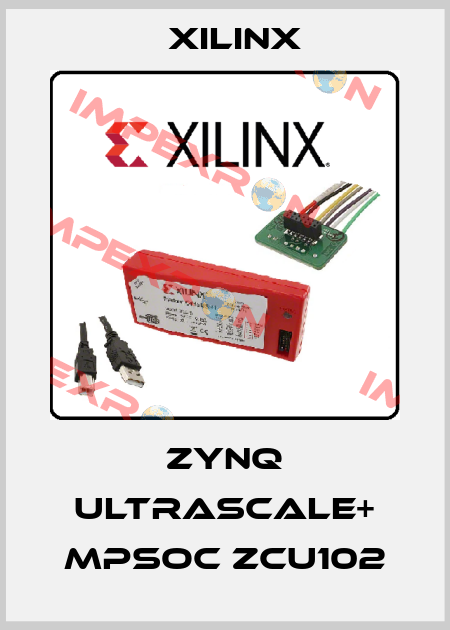 Zynq UltraScale+ MPSoC ZCU102 Xilinx
