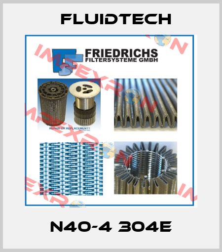 N40-4 304E Fluidtech