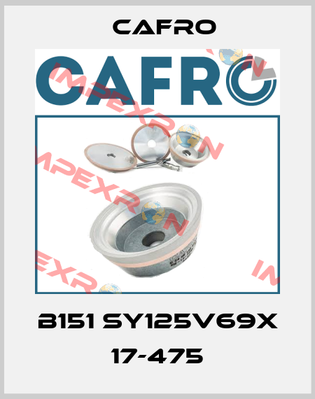 B151 SY125V69x 17-475 Cafro