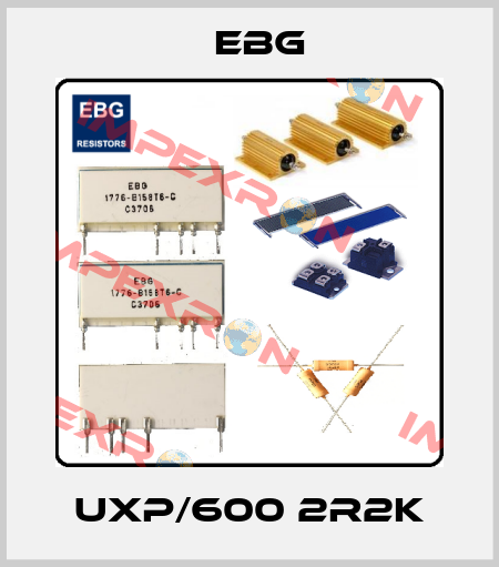 UXP/600 2R2K EBG