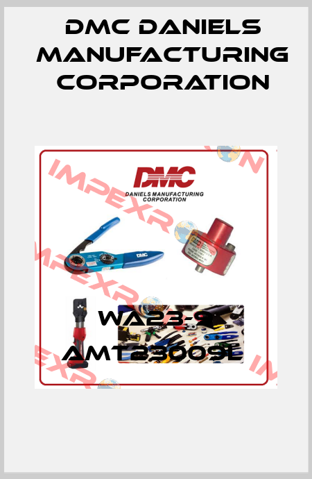 WA23-9 AMT23009L  Dmc Daniels Manufacturing Corporation