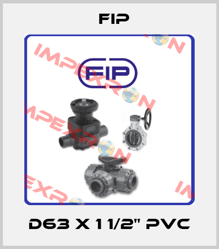 D63 X 1 1/2" PVC Fip