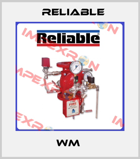 WM  Reliable
