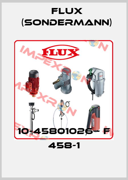 10-45801026 - F 458-1 Flux (Sondermann)