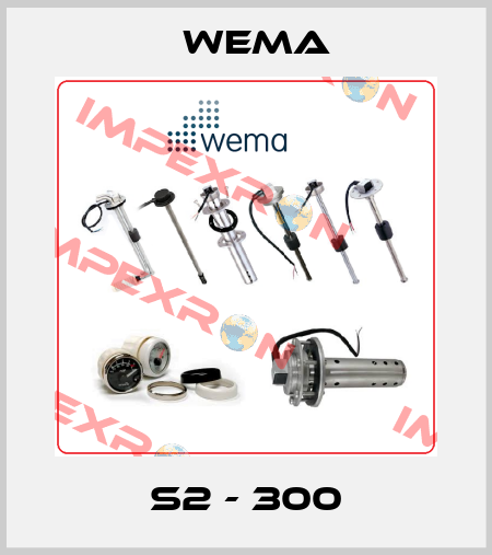 S2 - 300 WEMA