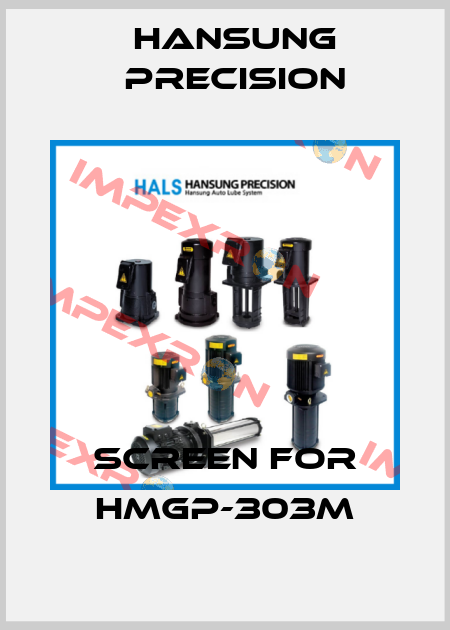screen for HMGP-303M Hansung Precision