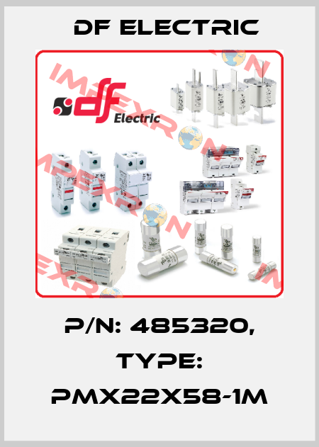 P/N: 485320, Type: PMX22X58-1M DF Electric