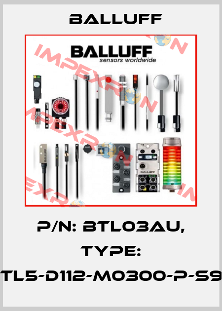 P/N: BTL03AU, Type: BTL5-D112-M0300-P-S93 Balluff