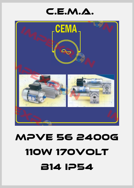 MPVE 56 2400g 110W 170Volt B14 IP54 C.E.M.A.