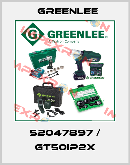 52047897 / GT50IP2X Greenlee