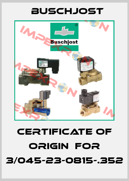 Certificate of origin  for 3/045-23-0815-.352 Buschjost