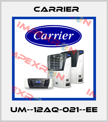 UM--12AQ-021--EE Carrier