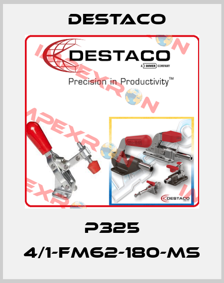 P325 4/1-FM62-180-MS Destaco