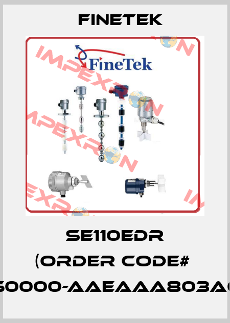 SE110EDR (Order Code#  SEX50000-AAEAAA803A0100) Finetek