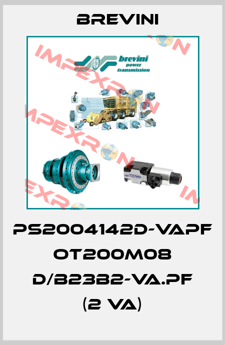 PS2004142D-VAPF  OT200M08 D/B23B2-VA.PF (2 VA) Brevini