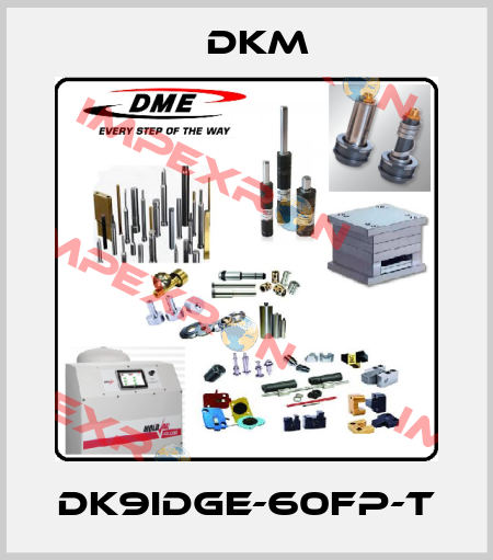 DK9IDGE-60FP-T Dkm