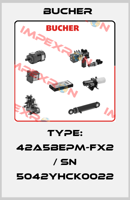 Type: 42A5BEPM-FX2 / SN 5042YHCK0022 Bucher