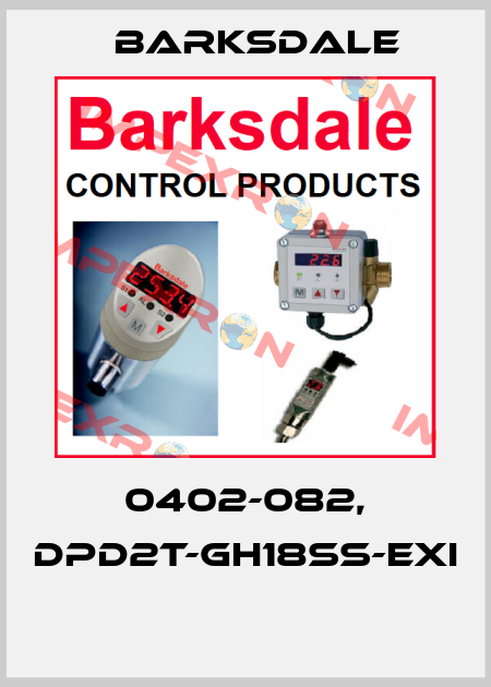 0402-082, DPD2T-GH18SS-EXI  Barksdale