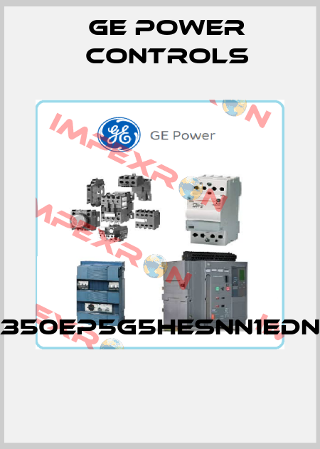 350EP5G5HESNN1EDN  GE Power Controls