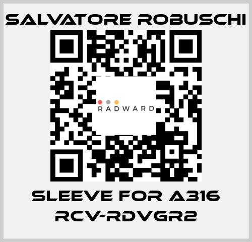 sleeve for A316 RCV-RDVGR2 SALVATORE ROBUSCHI