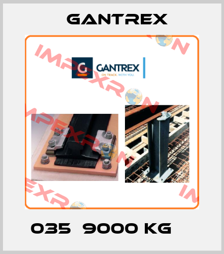 035  9000 kg     Gantrex