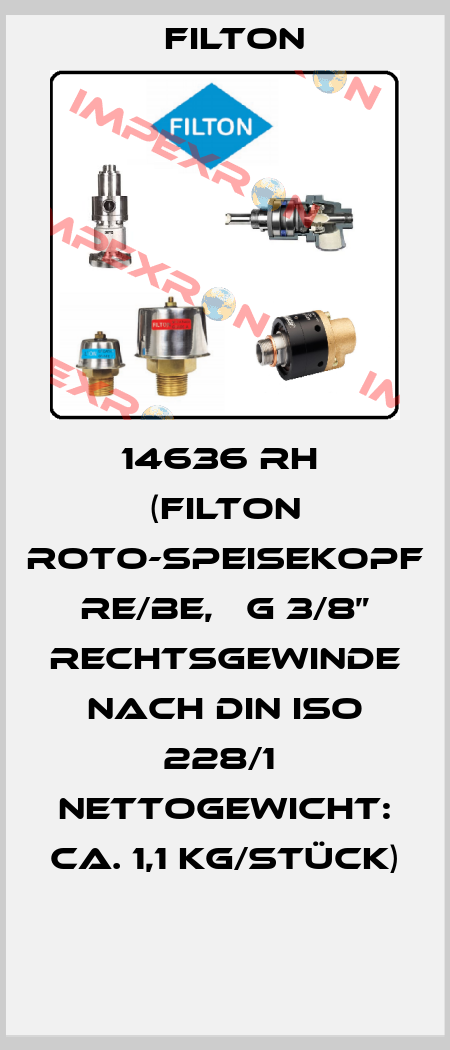 14636 RH  (FILTON Roto-Speisekopf RE/BE,   G 3/8” Rechtsgewinde nach DIN ISO 228/1  Nettogewicht: ca. 1,1 kg/Stück)  Filton