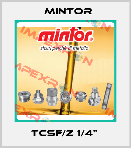 TCSF/Z 1/4"  Mintor