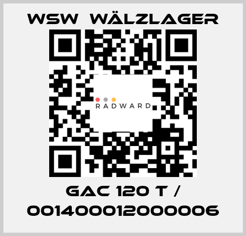 GAC 120 T / 001400012000006 WSW  Wälzlager