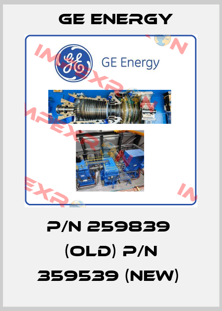 P/N 259839  (Old) P/N 359539 (New)  Ge Energy