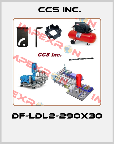 DF-LDL2-290X30  CCS Inc.