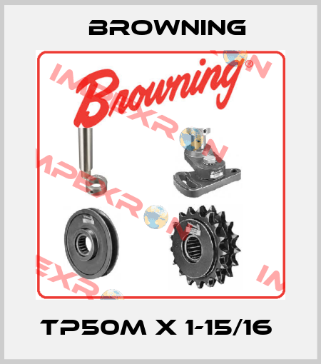TP50M x 1-15/16  Browning