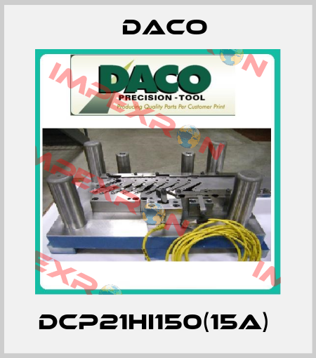  DCP21HI150(15A)  Daco