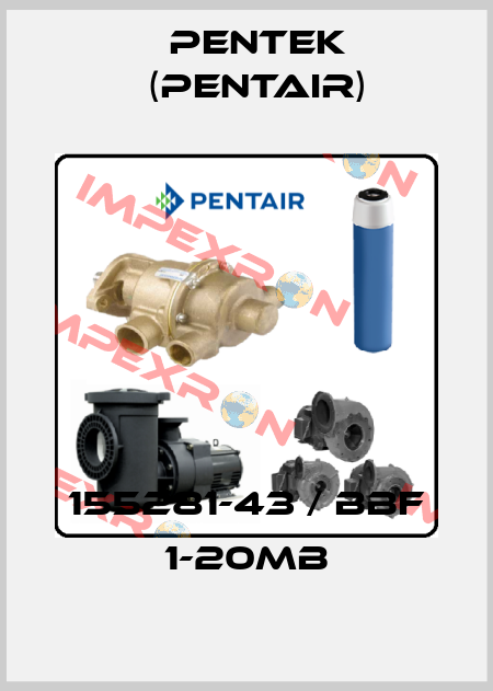 155281-43 / BBF 1-20MB Pentek (Pentair)