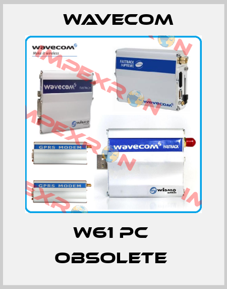 W61 PC  obsolete  WAVECOM