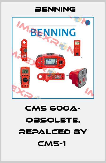CM5 600A- obsolete, repalced by CM5-1  Benning
