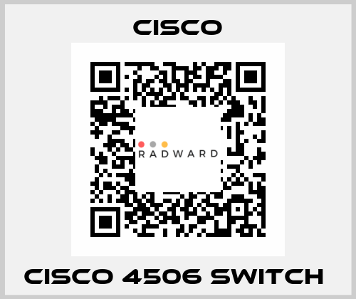 CISCO 4506 SWITCH  Cisco