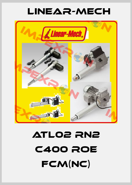 ATL02 RN2 C400 ROE FCM(NC) Linear-mech