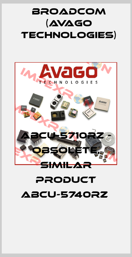 ABCU-5710RZ - obsolete, similar product ABCU-5740RZ  Broadcom (Avago Technologies)