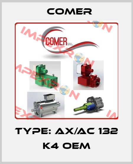 Type: AX/AC 132 K4 OEM Comer