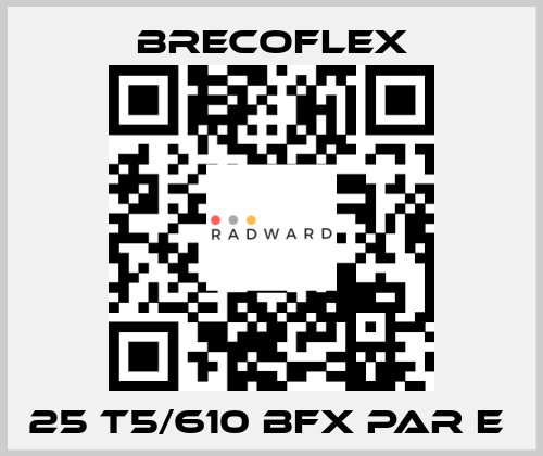 25 T5/610 BFX PAR E  Brecoflex